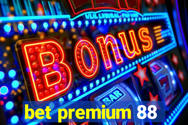 bet premium 88